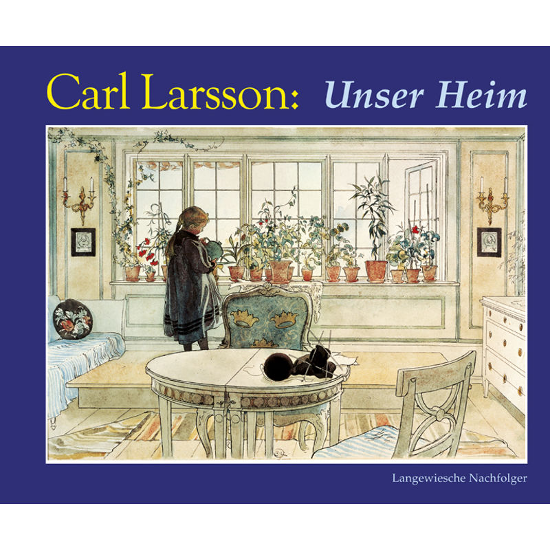 Unser Heim - Carl Larsson, Gebunden von Langewiesche