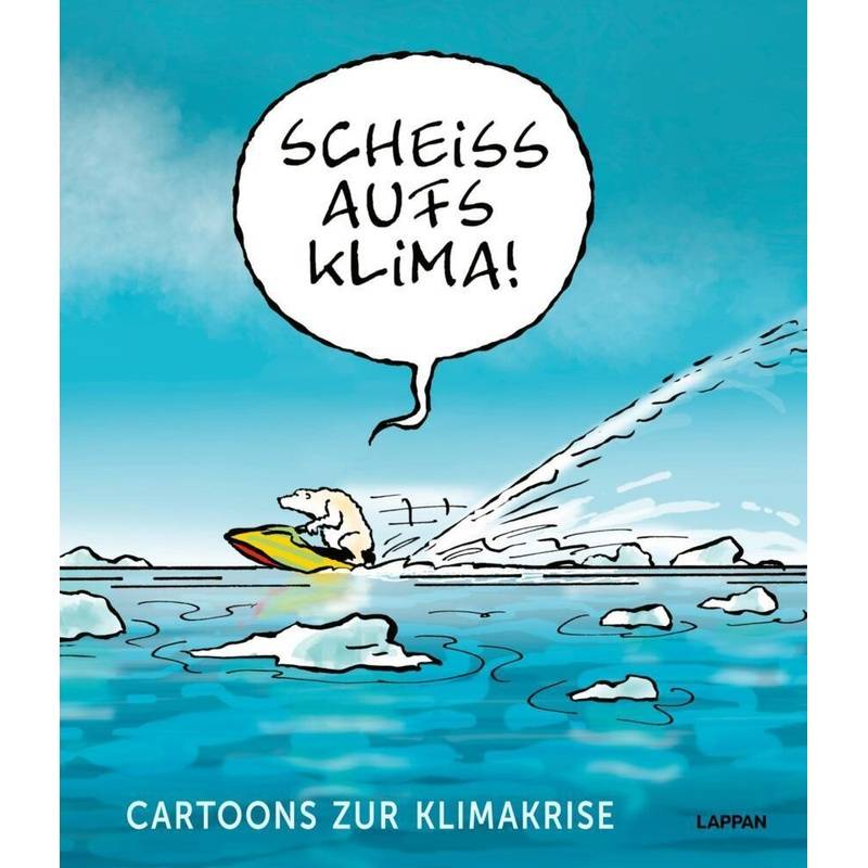 Scheiß Aufs Klima!, Gebunden von Lappan Verlag