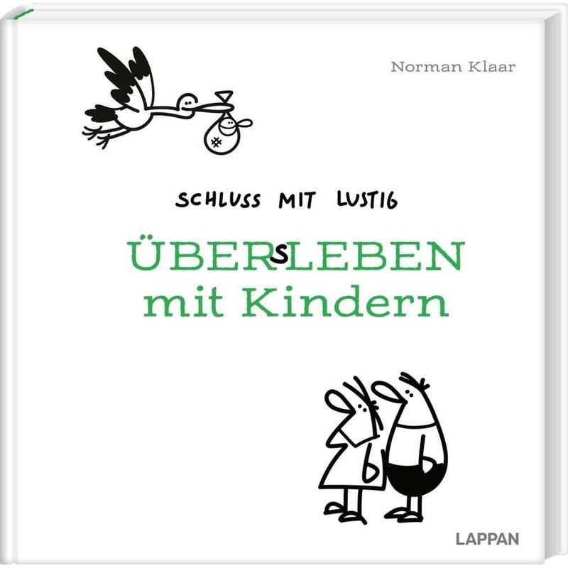 Schluss Mit Lustig: Übers Leben Mit Kindern - Norman Klaar, Gebunden von Lappan Verlag