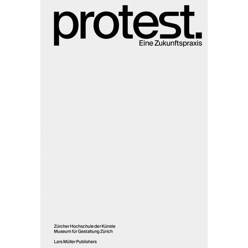 Protest., Kartoniert (TB) von Lars Müller Publishers, Zürich