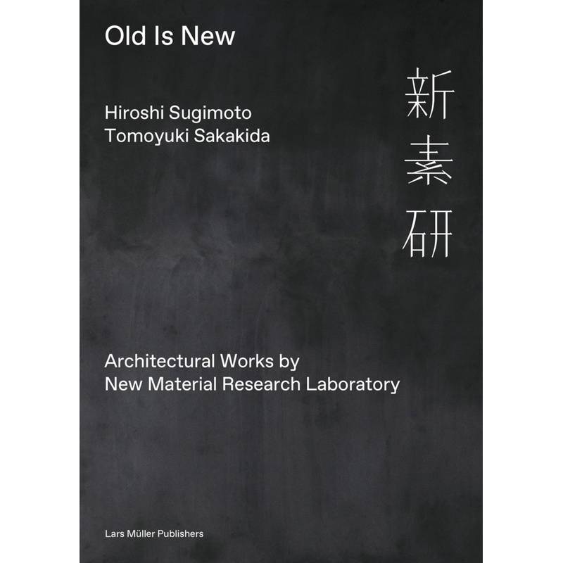 Old Is New - Hiroshi Sugimoto, Tomoyuki Sakakida, Gebunden von Lars Müller Publishers, Zürich