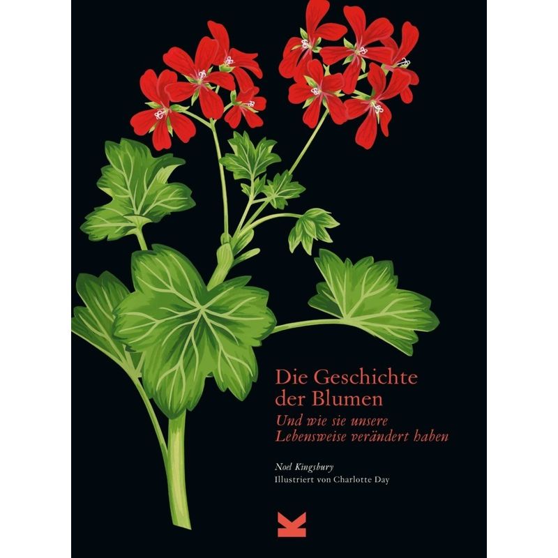 Die Geschichte Der Blumen - Noel Kinsbury, Gebunden von Laurence King Verlag GmbH