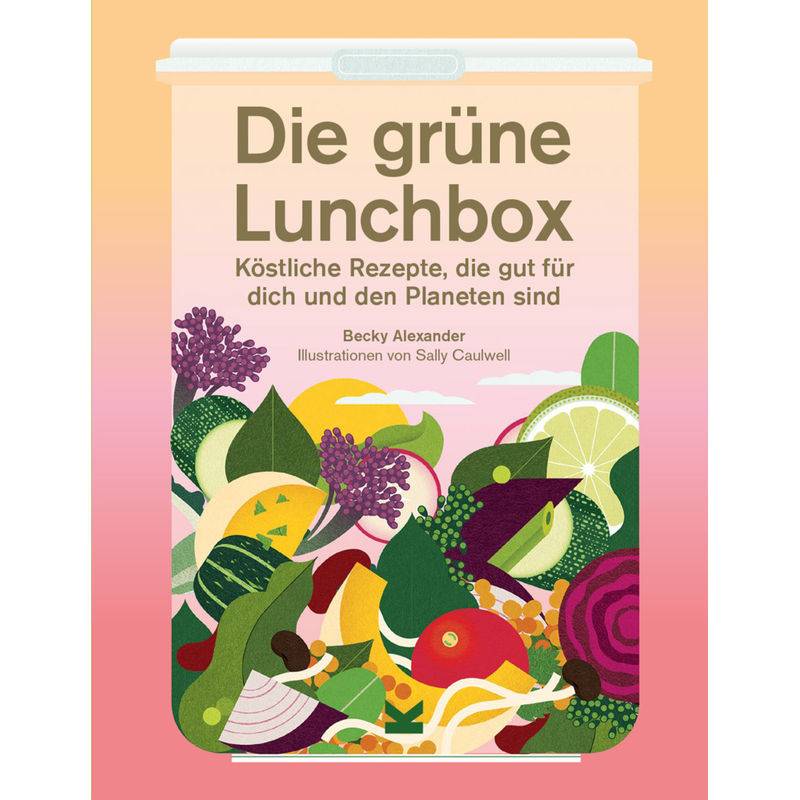 Die Grüne Lunchbox - Becky Alexander, Gebunden von Laurence King Verlag GmbH