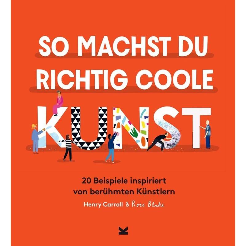 So Machst Du Richtig Coole Kunst - Henry Carroll, Gebunden von Laurence King Verlag GmbH