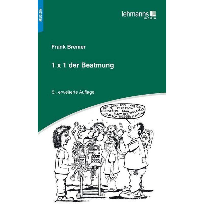 1X1 Der Beatmung - Frank Bremer, Kartoniert (TB) von Lehmanns Media