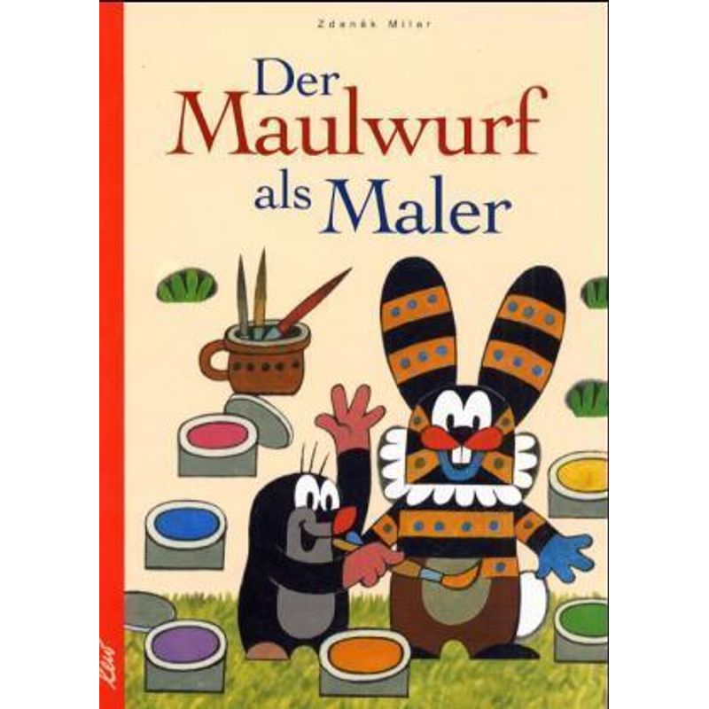 Der Maulwurf Als Maler - Zdenek Miler, Gebunden von LeiV Buchhandels- u. Verlagsanst.