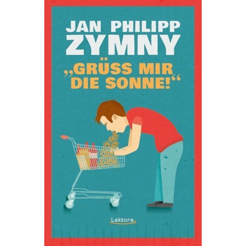 "Grüß Mir Die Sonne!" - Jan Philipp Zymny, Kartoniert (TB) von Lektora