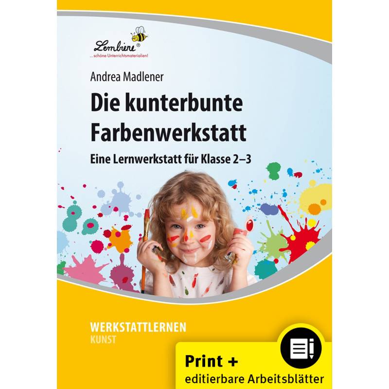 Die Kunterbunte Farbenwerkstatt, M. 1 Cd-Rom - Andrea Madlener, Gebunden von Lernbiene Verlag