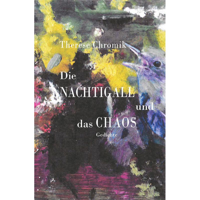 Die Nachtigall Und Das Chaos - Therese Chromik, Taschenbuch von Liebe, Ralf
