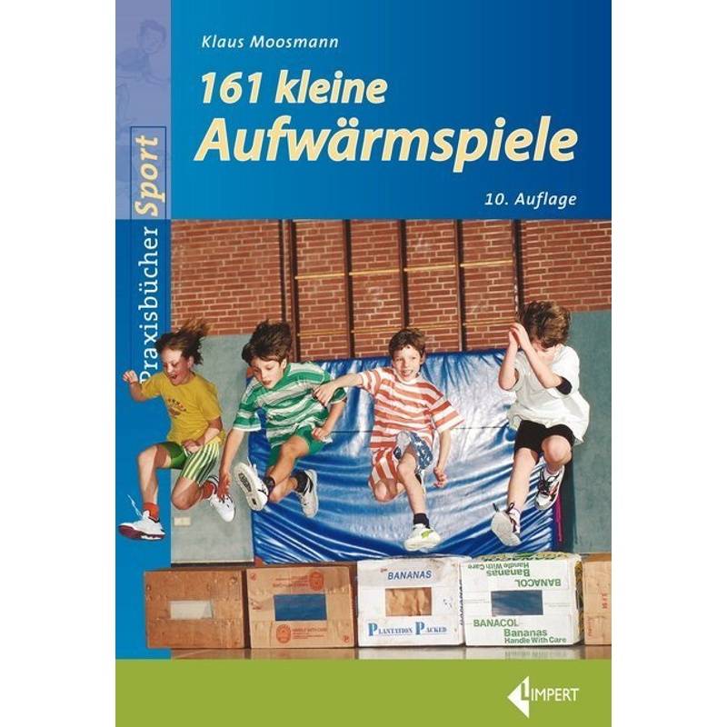 Praxisbücher Sport / 161 Kleine Aufwärmspiele - Klaus Moosmann, Kartoniert (TB) von Limpert