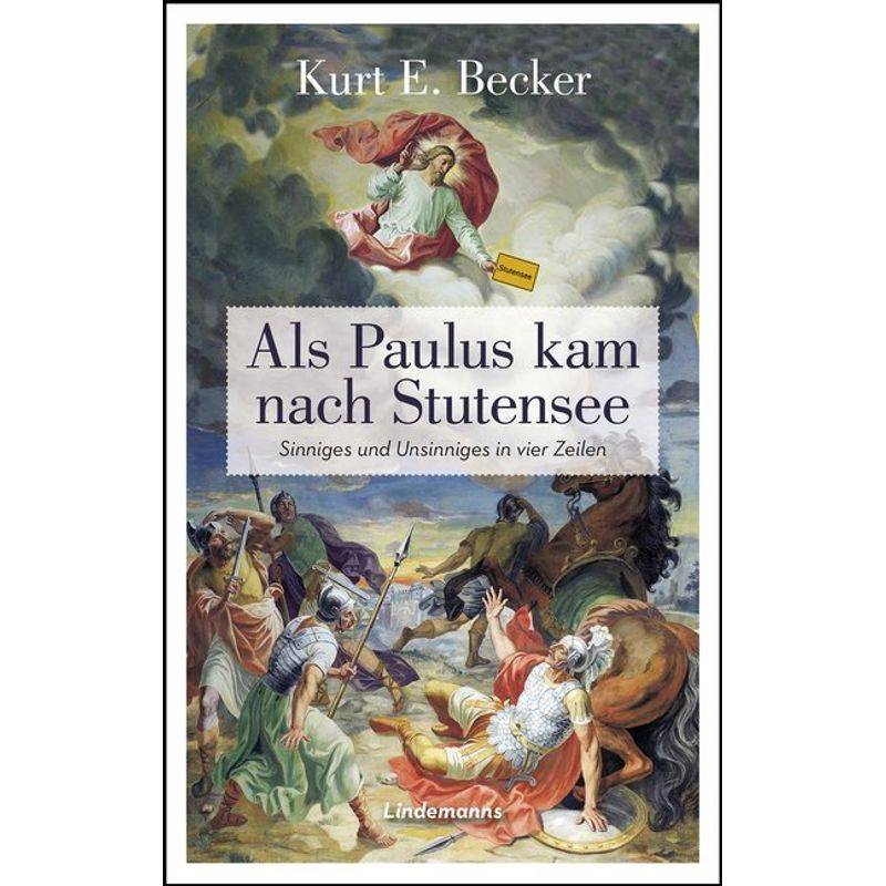 Als Paulus Kam Nach Stutensee - Kurt E. Becker, Kartoniert (TB) von Lindemanns Bretten
