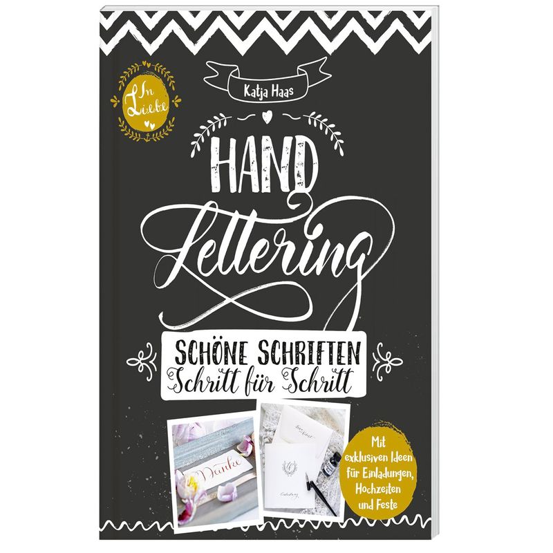 Handlettering: Schöne Schriften - Schritt Für Schritt: Anleitungsbuch Zu Gestalterischen Möglichkeiten Im Handlettering Und Kalligrafie - Katja Haas, von Lingen