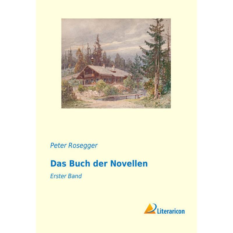 Das Buch Der Novellen - Peter Rosegger, Kartoniert (TB) von Literaricon