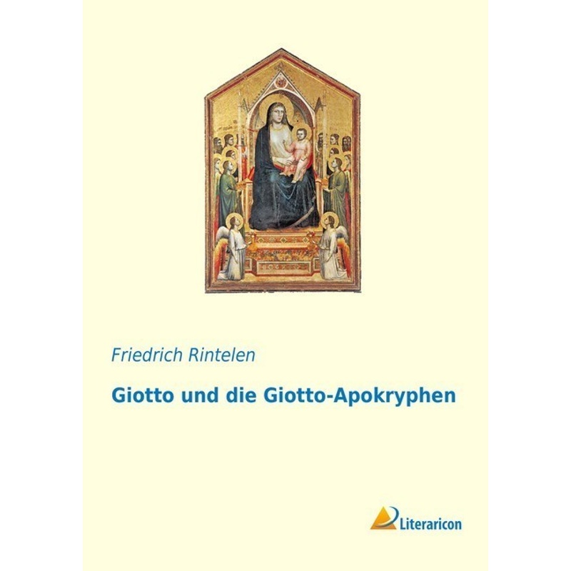 Giotto Und Die Giotto-Apokryphen - Friedrich Rintelen, Kartoniert (TB) von Literaricon