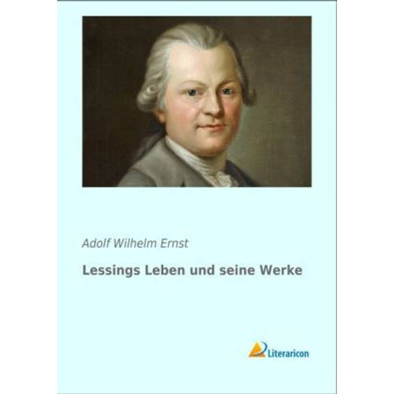 Lessings Leben Und Seine Werke - Adolf Wilhelm Ernst, Kartoniert (TB) von Literaricon