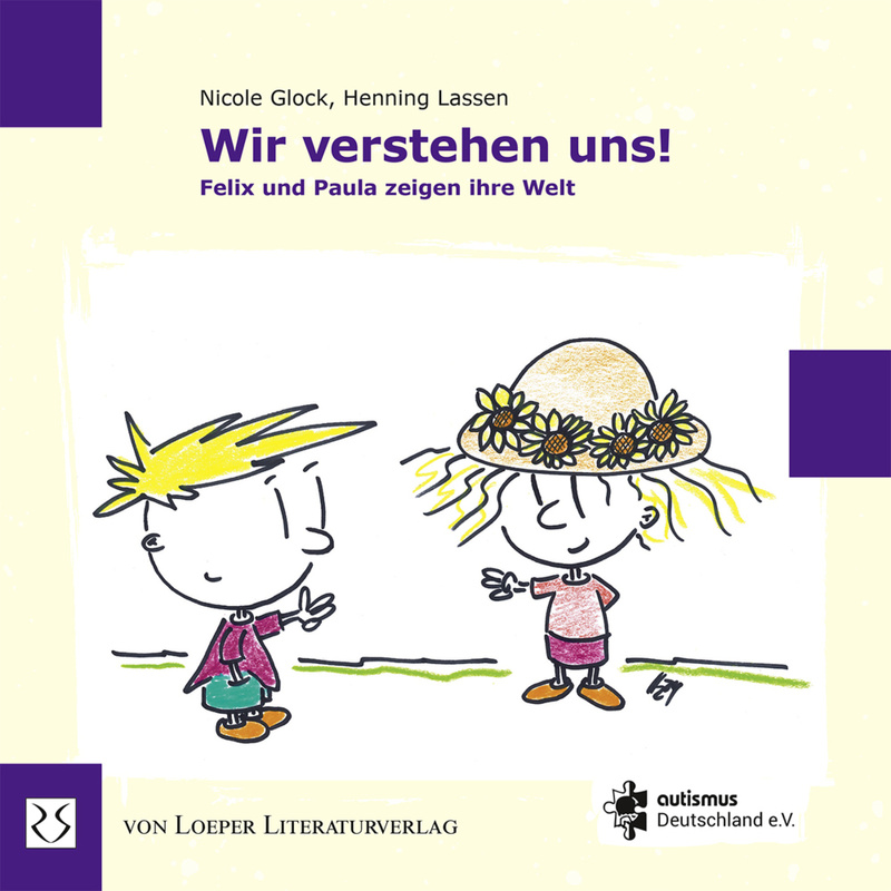 Wir Verstehen Uns! Felix Und Paula Zeigen Ihre Welt - Nicole Glock, Kartoniert (TB) von Loeper Literaturverlag