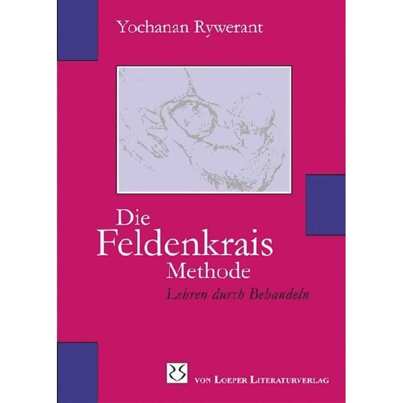 Die Feldenkrais Methode - Yochanan Rywerant, Kartoniert (TB) von Loeper Literaturverlag
