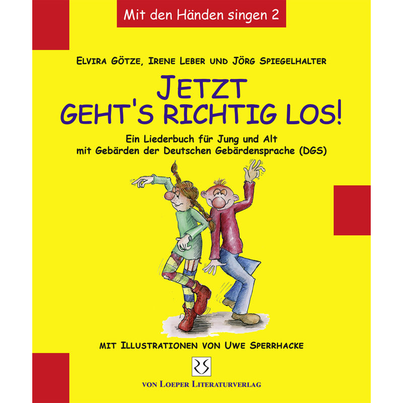 Jetzt Geht's Richtig Los! (Dgs-Ausgabe) - Elvira Götze, Irene Leber, Jörg Spiegelhalter, Kartoniert (TB) von Loeper Literaturverlag