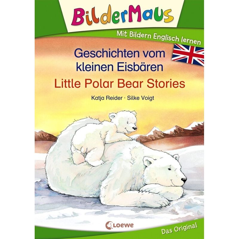 Bildermaus - Mit Bildern Englisch Lernen - Geschichten Vom Kleinen Eisbären - Little Polar Bear Stories - Katja Reider, Gebunden von Loewe Verlag