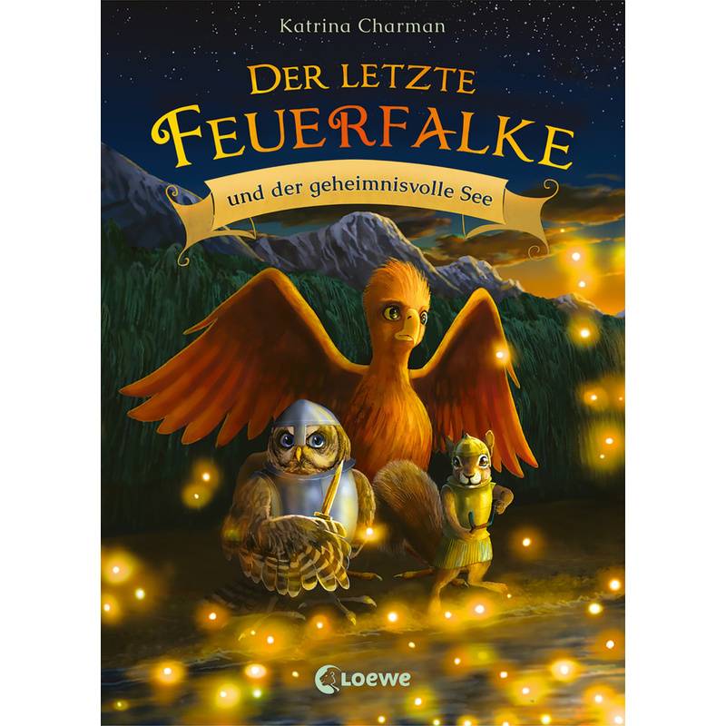 Der Letzte Feuerfalke Und Der Geheimnisvolle See / Der Letzte Feuerfalke Bd.4 - Katrina Charman, Gebunden von Loewe