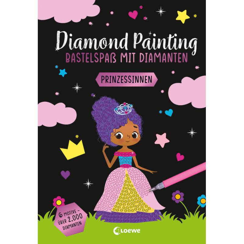 Diamond Painting - Bastelspaß Mit Diamanten - Prinzessinnen, Kartoniert (TB) von Loewe Verlag