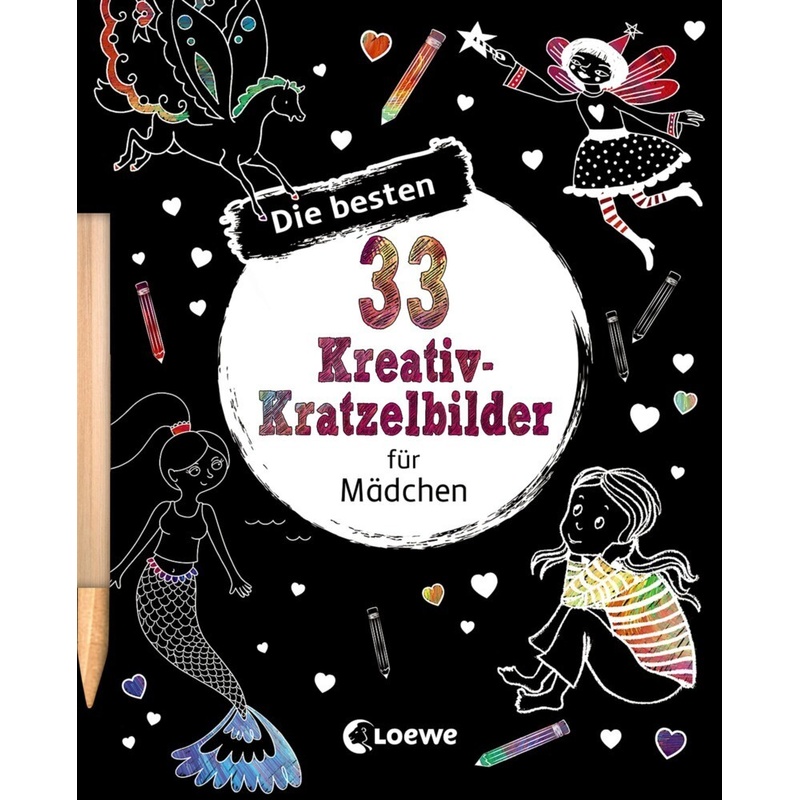 Die Besten 33 Kreativ-Kratzelbilder Für Mädchen, Kartoniert (TB) von Loewe Verlag
