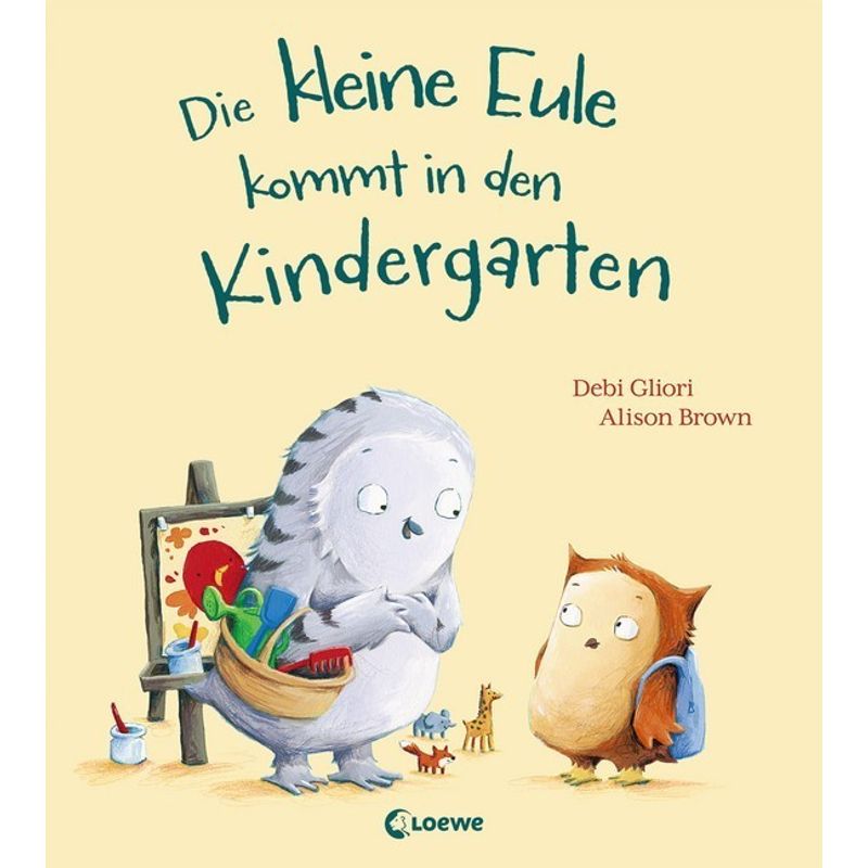 Die Kleine Eule / Die Kleine Eule Kommt In Den Kindergarten - Debi Gliori, Gebunden von Loewe Verlag