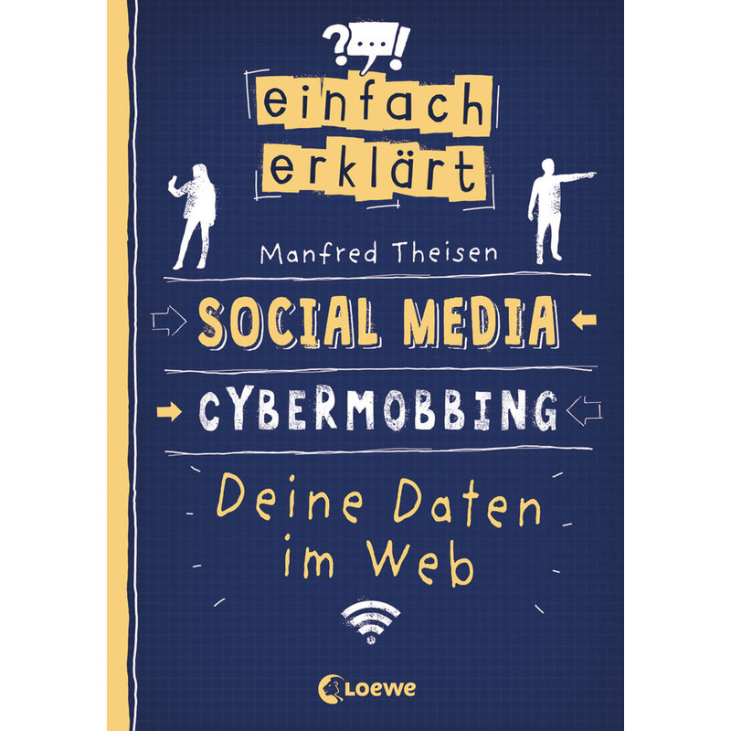 Einfach Erklärt - Social Media - Cybermobbing - Deine Daten Im Web - Manfred Theisen, Kartoniert (TB) von Loewe Verlag