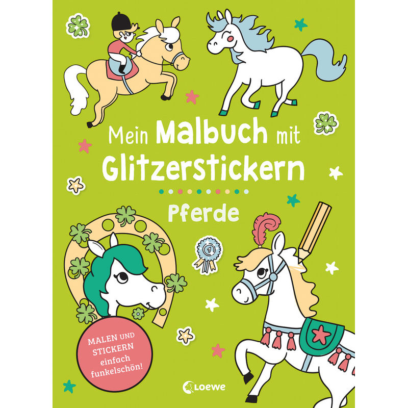 Mein Malbuch Mit Glitzerstickern - Pferde, Kartoniert (TB) von Loewe Verlag