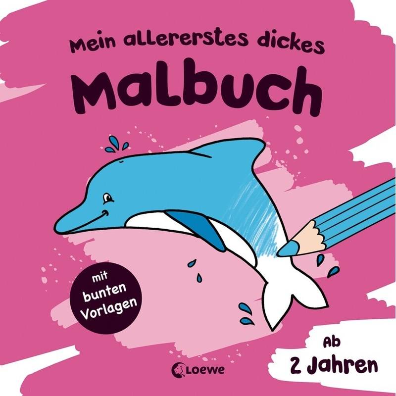 Mein Allererstes Dickes Malbuch (Delfin), Kartoniert (TB) von Loewe Verlag