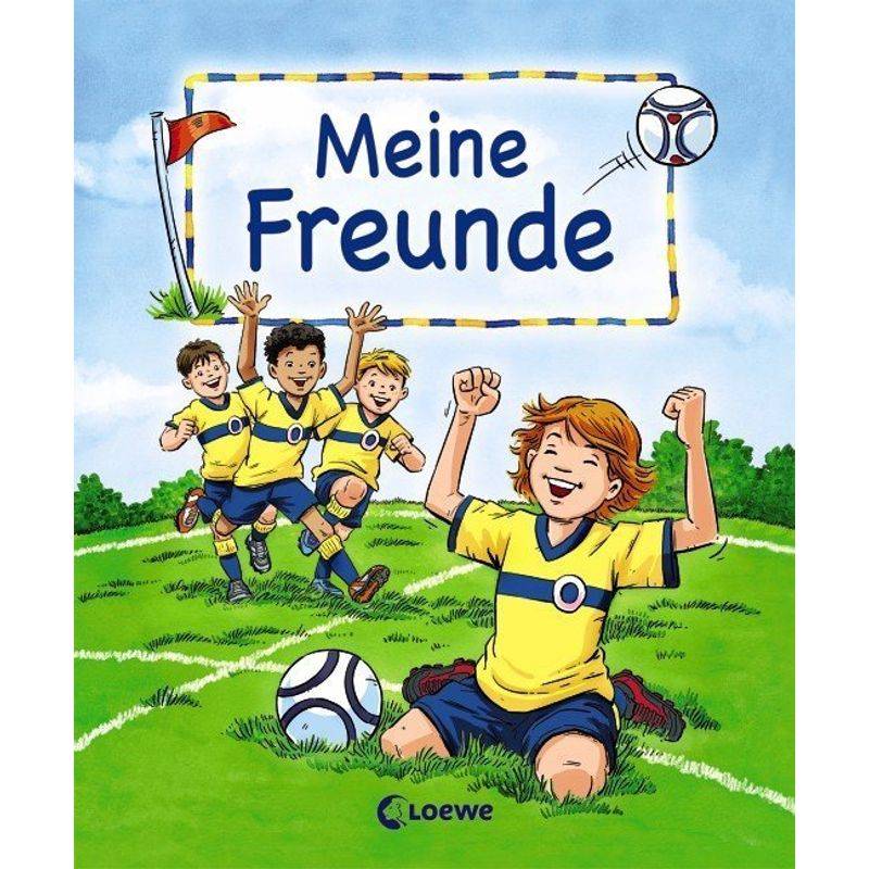 Meine Freunde (Motiv Fußball), Gebunden von Loewe Verlag