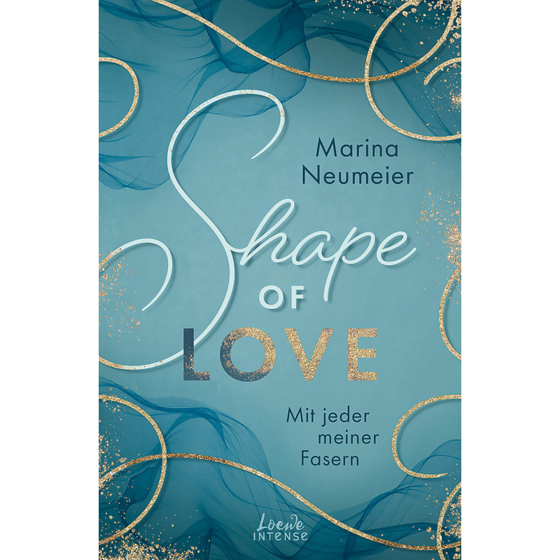 Mit Jeder Meiner Fasern / Shape Of Love Bd.1 - Marina Neumeier, Kartoniert (TB) von Loewe Verlag