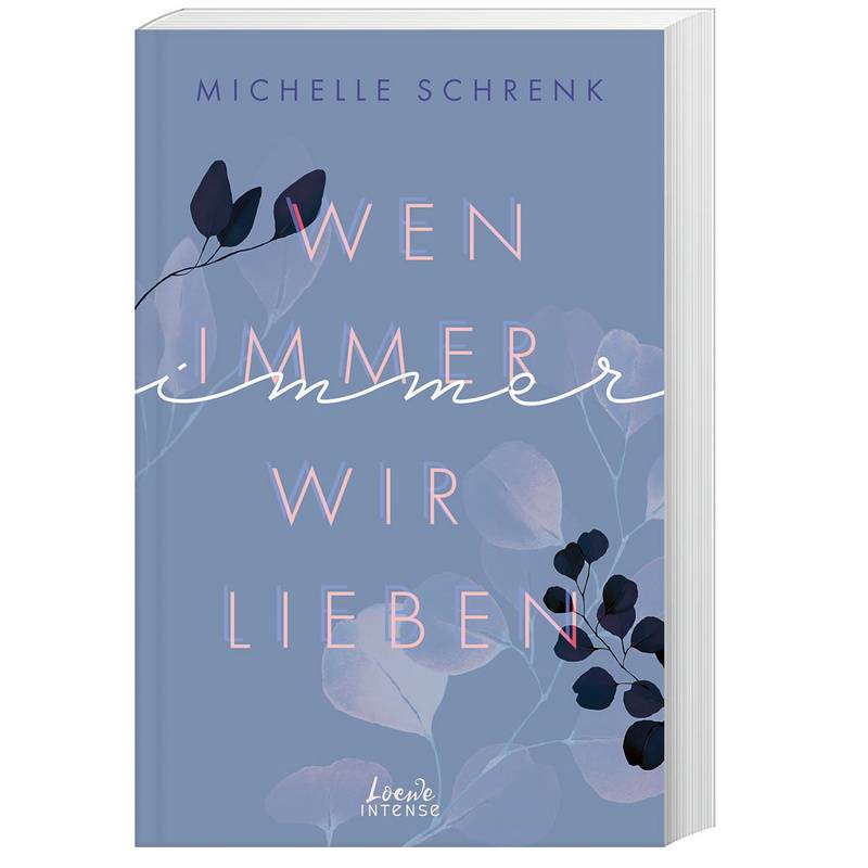 Wen Immer Wir Lieben / Immer-Trilogie Bd.1 - Michelle Schrenk, Kartoniert (TB) von Loewe