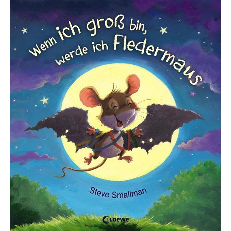 Wenn Ich Groß Bin, Werde Ich Fledermaus - Steve Smallman, Gebunden von Loewe Verlag