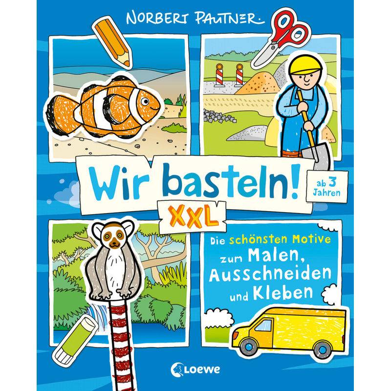 Wir Basteln! Xxl - Die Schönsten Motive Zum Malen, Ausschneiden Und Kleben (Blau), Kartoniert (TB) von Loewe Verlag