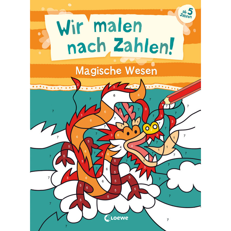 Wir Malen Nach Zahlen! - Magische Wesen, Kartoniert (TB) von Loewe Verlag