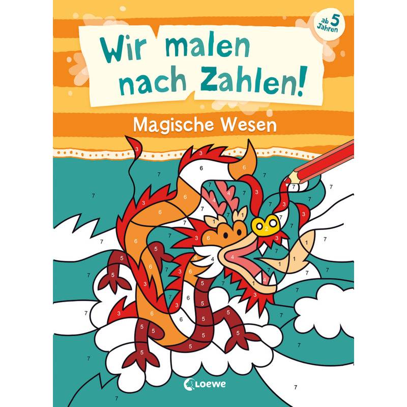 Wir Malen Nach Zahlen! - Magische Wesen, Kartoniert (TB) von Loewe Verlag