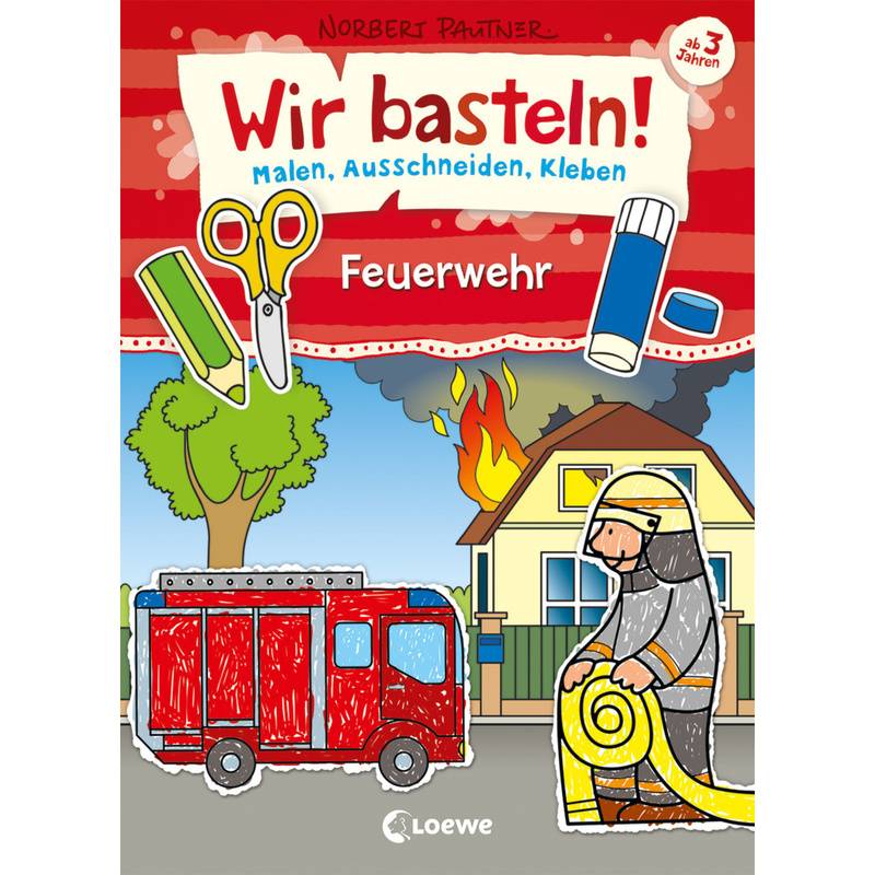 Wir Basteln! - Feuerwehr, Kartoniert (TB) von Loewe