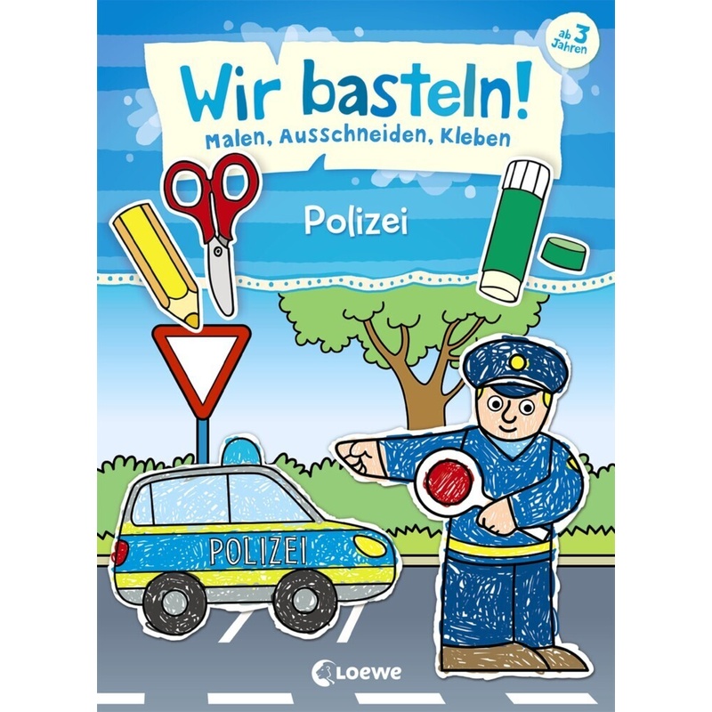Wir Basteln! - Malen, Ausschneiden, Kleben - Polizei, Kartoniert (TB) von Loewe Verlag