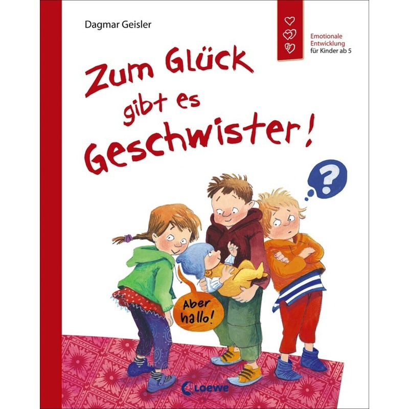 Zum Glück Gibt Es Geschwister! (Starke Kinder, Glückliche Eltern) - Dagmar Geisler, Gebunden von Loewe Verlag