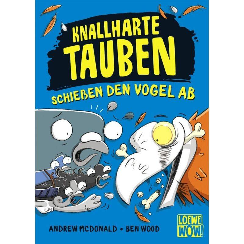 Knallharte Tauben Schießen Den Vogel Ab / Knallharte Tauben Bd.3 - Andrew McDonald, Gebunden von Loewe