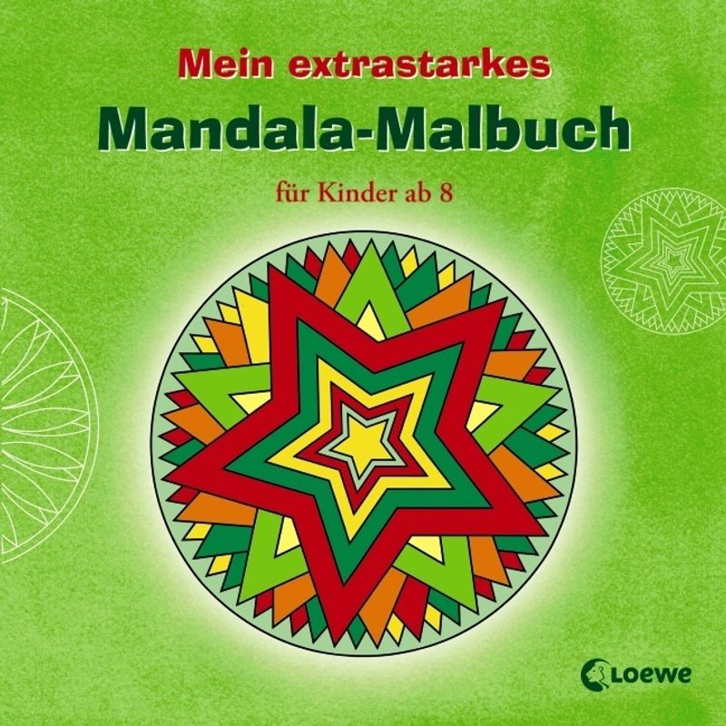 Mein Extrastarkes Mandala-Malbuch Für Kinder Ab 8, Kartoniert (TB) von Loewe
