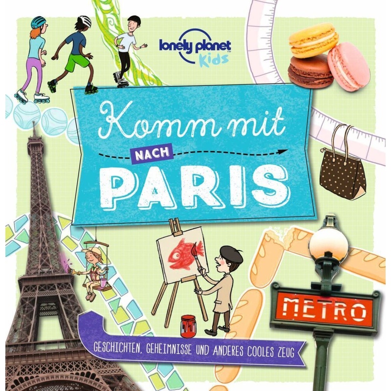 Lonely Planet Kinderreiseführer Komm Mit Nach Paris, Kartoniert (TB) von Lonely Planet Deutschland
