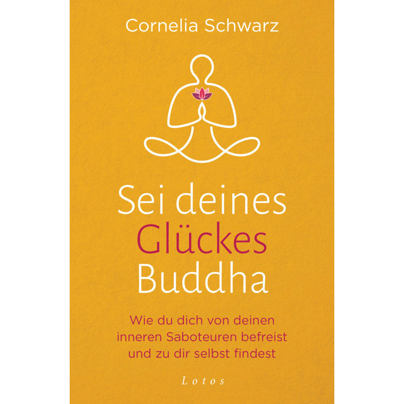 Sei Deines Glückes Buddha - Cornelia Schwarz, Shirley Michaela Seul, Kartoniert (TB) von Lotos, München