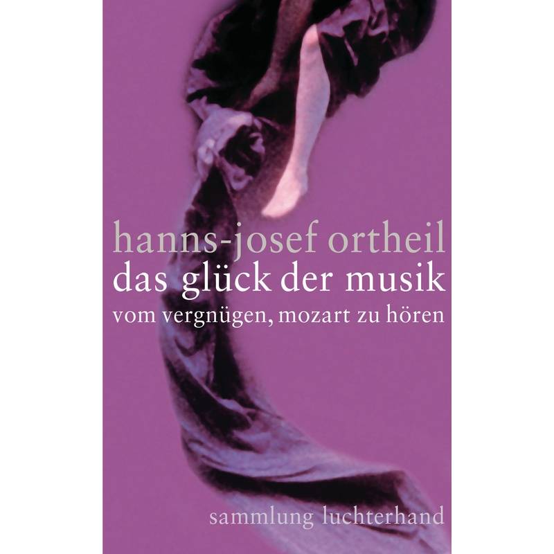 Das Glück Der Musik - Hanns-Josef Ortheil, Taschenbuch von Luchterhand Literaturverlag