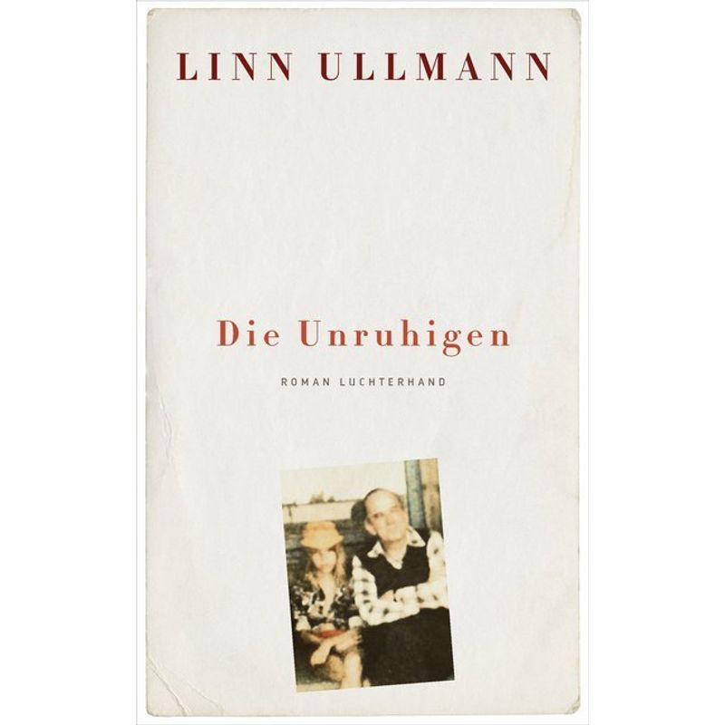 Die Unruhigen - Linn Ullmann, Gebunden von Luchterhand Literaturverlag