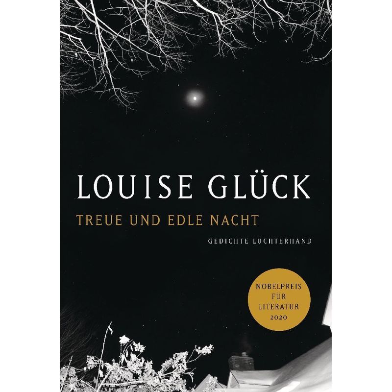 Treue Und Edle Nacht - Louise Glück, Gebunden von Luchterhand Literaturverlag