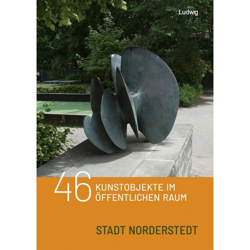 46 Kunstobjekte Im Öffentlichen Raum Der Stadt Norderstedt, M. 1 Buch, Gebunden von Ludwig, Kiel