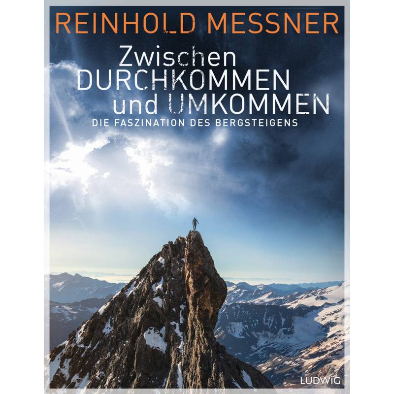Zwischen Durchkommen Und Umkommen - Reinhold Messner, Gebunden von Ludwig, München