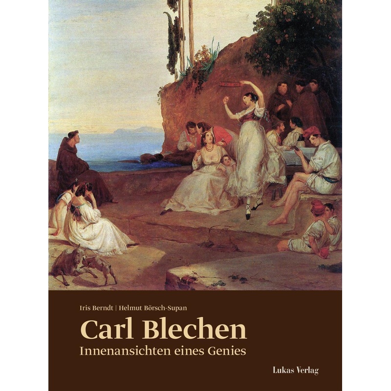 Carl Blechen - Iris Berndt, Helmut Börsch-Supan, Kartoniert (TB) von Lukas Verlag